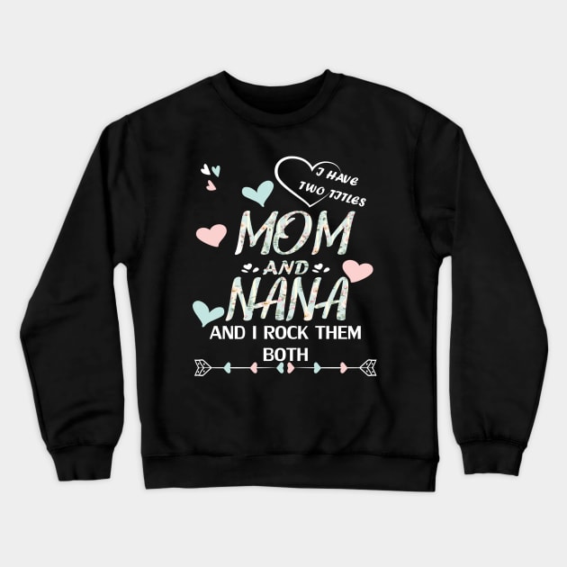 I have two titles mom and nana and i rock them both Crewneck Sweatshirt by DODG99